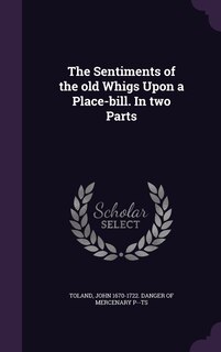 Couverture_The Sentiments of the old Whigs Upon a Place-bill. In two Parts