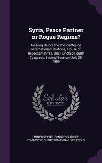 Front cover_Syria, Peace Partner or Rogue Regime?