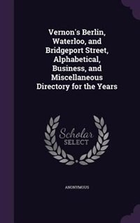 Front cover_Vernon's Berlin, Waterloo, and Bridgeport Street, Alphabetical, Business, and Miscellaneous Directory for the Years