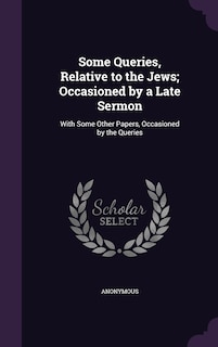 Front cover_Some Queries, Relative to the Jews; Occasioned by a Late Sermon
