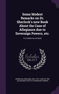 Couverture_Some Modest Remarks on Dr. Sherlock's new Book About the Case of Allegiance due to Soveraign Powers, etc.