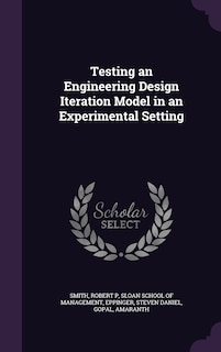 Front cover_Testing an Engineering Design Iteration Model in an Experimental Setting