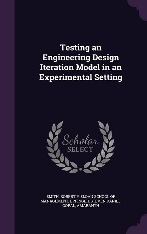 Front cover_Testing an Engineering Design Iteration Model in an Experimental Setting