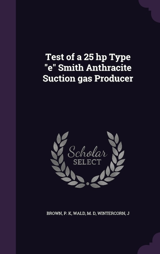 Couverture_Test of a 25 hp Type e Smith Anthracite Suction gas Producer