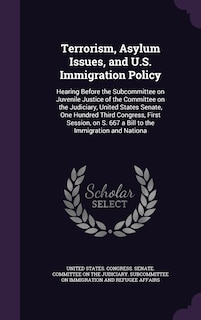 Front cover_Terrorism, Asylum Issues, and U.S. Immigration Policy