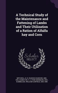 Couverture_A Technical Study of the Maintenance and Fattening of Lambs and Their Utilization of a Ration of Alfalfa hay and Corn