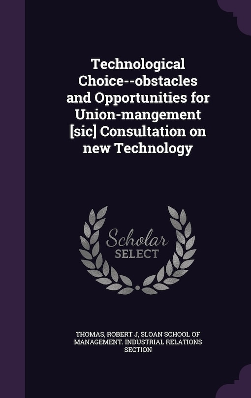 Front cover_Technological Choice--obstacles and Opportunities for Union-mangement [sic] Consultation on new Technology