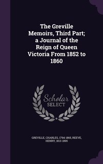 Couverture_The Greville Memoirs, Third Part; a Journal of the Reign of Queen Victoria From 1852 to 1860