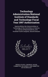 Couverture_Technology Administration/National Institute of Standards and Technology Fiscal Year 1997 Authorization