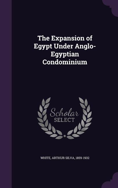 The Expansion of Egypt Under Anglo-Egyptian Condominium