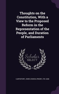 Front cover_Thoughts on the Constitution, With a View to the Proposed Reform in the Representation of the People, and Duration of Parliaments