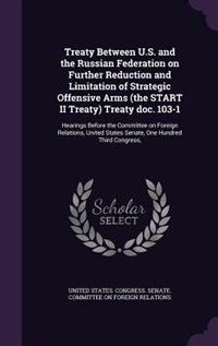 Couverture_Treaty Between U.S. and the Russian Federation on Further Reduction and Limitation of Strategic Offensive Arms (the START II Treaty) Treaty doc. 103-1