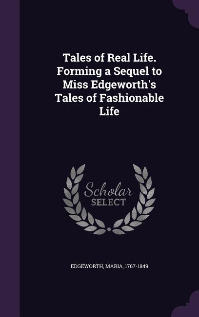 Front cover_Tales of Real Life. Forming a Sequel to Miss Edgeworth's Tales of Fashionable Life