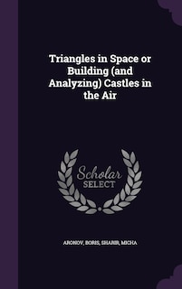 Front cover_Triangles in Space or Building (and Analyzing) Castles in the Air