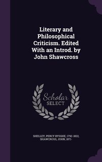 Literary and Philosophical Criticism. Edited With an Introd. by John Shawcross