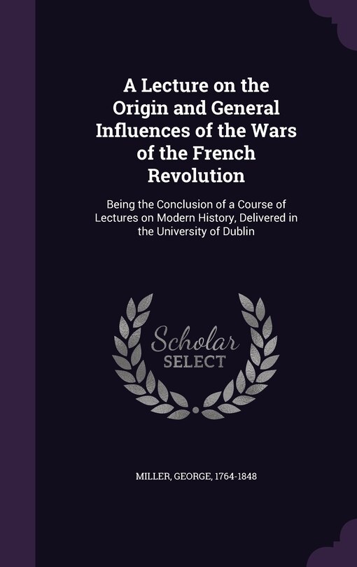 Front cover_A Lecture on the Origin and General Influences of the Wars of the French Revolution