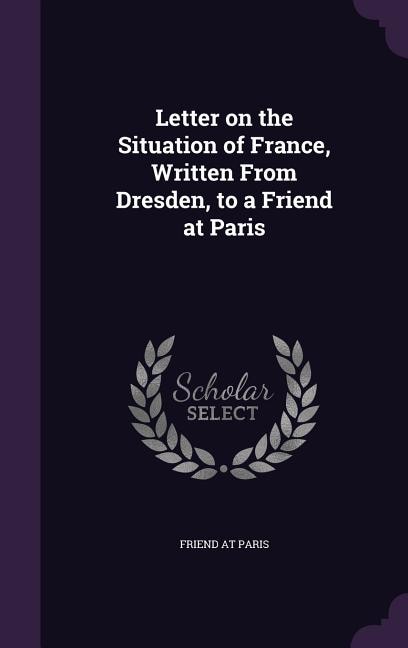 Couverture_Letter on the Situation of France, Written From Dresden, to a Friend at Paris