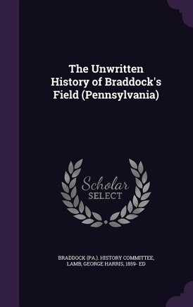 The Unwritten History of Braddock's Field (Pennsylvania)