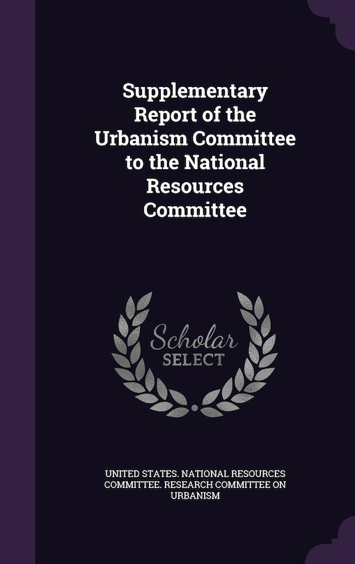 Couverture_Supplementary Report of the Urbanism Committee to the National Resources Committee