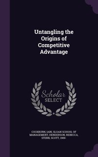 Front cover_Untangling the Origins of Competitive Advantage