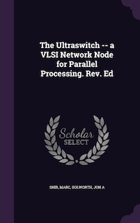 Front cover_The Ultraswitch -- a VLSI Network Node for Parallel Processing. Rev. Ed