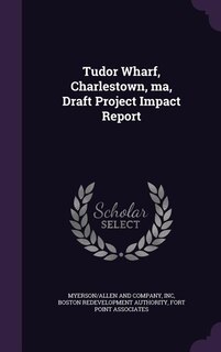 Front cover_Tudor Wharf, Charlestown, ma, Draft Project Impact Report