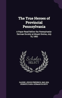 Couverture_The True Heroes of Provincial Pennsylvania
