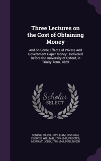 Front cover_Three Lectures on the Cost of Obtaining Money