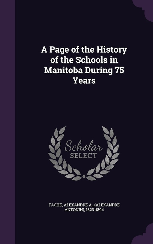Front cover_A Page of the History of the Schools in Manitoba During 75 Years