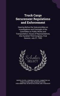 Front cover_Truck Cargo Securement Regulations and Enforcement