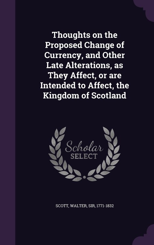 Front cover_Thoughts on the Proposed Change of Currency, and Other Late Alterations, as They Affect, or are Intended to Affect, the Kingdom of Scotland