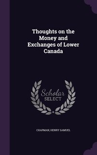 Front cover_Thoughts on the Money and Exchanges of Lower Canada
