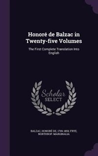 Honoré de Balzac in Twenty-five Volumes: The First Complete Translation Into English
