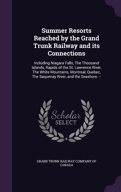 Front cover_Summer Resorts Reached by the Grand Trunk Railway and its Connections