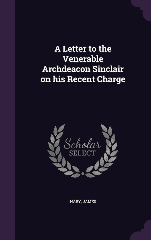 Couverture_A Letter to the Venerable Archdeacon Sinclair on his Recent Charge