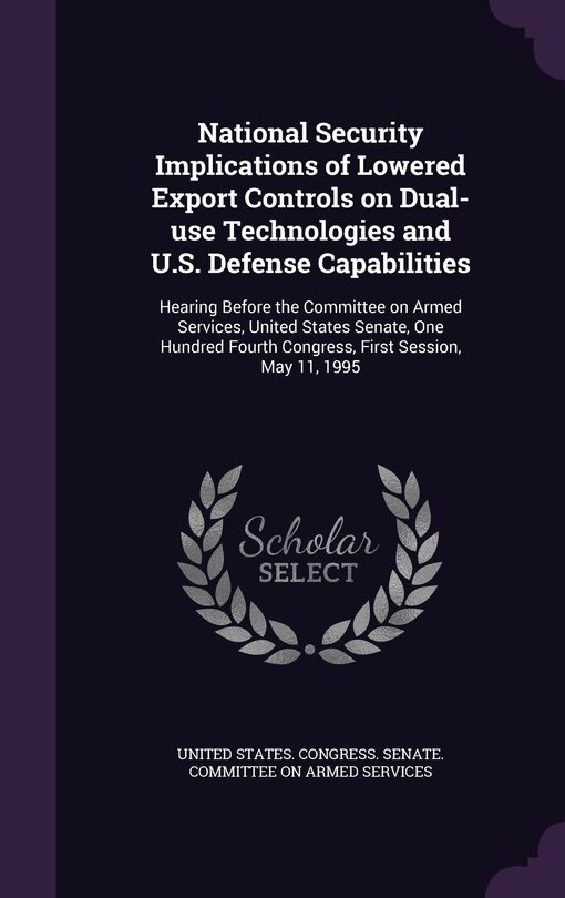 Couverture_National Security Implications of Lowered Export Controls on Dual-use Technologies and U.S. Defense Capabilities