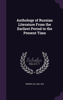 Front cover_Anthology of Russian Literature From the Earliest Period to the Present Time