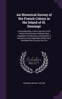 Front cover_An Historical Survey of the French Colony in the Island of St. Domingo