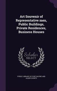 Art Souvenir of Representative men, Public Buildings, Private Residences, Business Houses