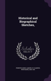 Front cover_Historical and Biographical Sketches,
