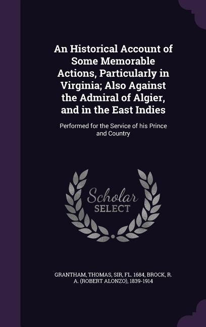 Front cover_An Historical Account of Some Memorable Actions, Particularly in Virginia; Also Against the Admiral of Algier, and in the East Indies