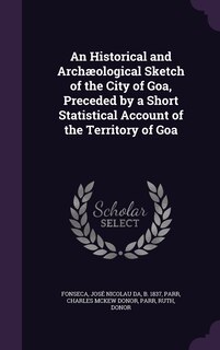 Front cover_An Historical and Archæological Sketch of the City of Goa, Preceded by a Short Statistical Account of the Territory of Goa
