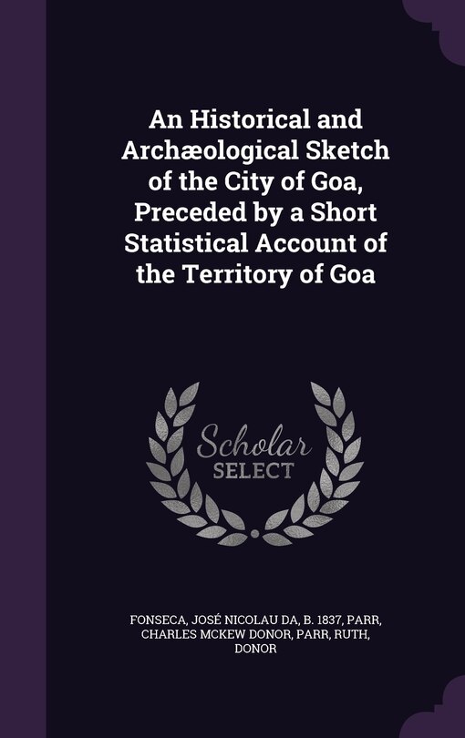 Front cover_An Historical and Archæological Sketch of the City of Goa, Preceded by a Short Statistical Account of the Territory of Goa