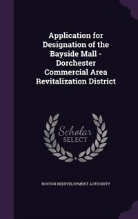 Front cover_Application for Designation of the Bayside Mall - Dorchester Commercial Area Revitalization District