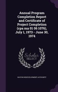 Front cover_Annual Program Completion Report and Certificate of Project Completion (cpa ma 01 06 1076), July 1, 1973 - June 30, 1974