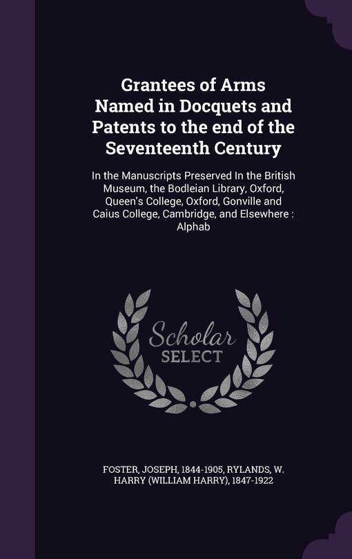Front cover_Grantees of Arms Named in Docquets and Patents to the end of the Seventeenth Century