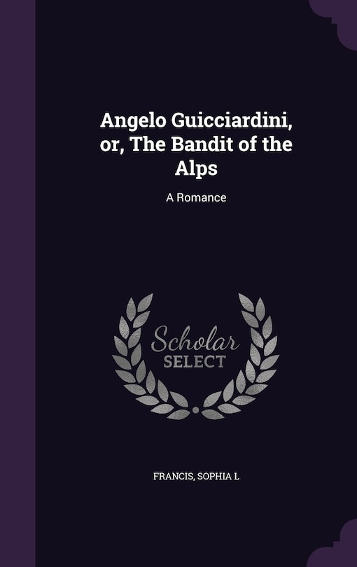 Front cover_Angelo Guicciardini, or, The Bandit of the Alps