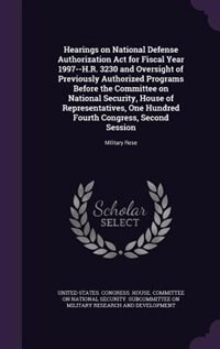 Hearings on National Defense Authorization Act for Fiscal Year 1997--H.R. 3230 and Oversight of Previously Authorized Programs Before the Committee on National Security, House of Representatives, One Hundred Fourth Congress, Second Session: Military Rese