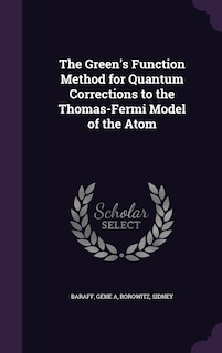 Front cover_The Green's Function Method for Quantum Corrections to the Thomas-Fermi Model of the Atom