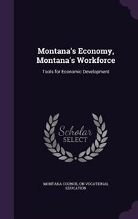 Couverture_Montana's Economy, Montana's Workforce